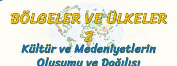 KÜLTÜR VE MEDENİYETLERİN OLUŞUMU VE DAĞILIŞI (BÖLGELER VE ÜLKELER – 2) – AYT