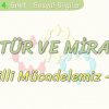 KÜLTÜR VE MİRAS – 5 / MİLLİ MÜCADELEMİZ – 2