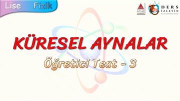 KÜRESEL AYNALAR / ÖĞRETİCİ TEST – 3