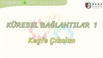 KÜRESEL BAĞLANTILAR – 1 / KEŞFE ÇIKALIM