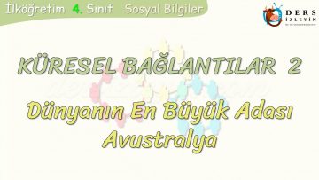 KÜRESEL BAĞLANTILAR – 2 / DÜNYANIN EN BÜYÜK ADASI AVUSTRALYA