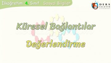KÜRESEL BAĞLANTILAR / DEĞERLENDİRME