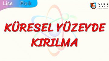 KÜRESEL YÜZEYDE KIRILMA