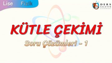 KÜTLE ÇEKİMİ / SORU ÇÖZÜMLERİ – 1
