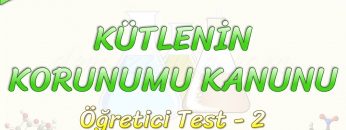 KÜTLENİN KORUNUMU KANUNU / ÖĞRETİCİ TEST – 2