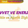 KUVVET VE ENERJİ – 1 / KÜTLE VE AĞIRLIK İLİŞKİSİ