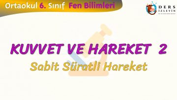KUVVET VE HAREKET – 2 / Sabit Süratli Hareket