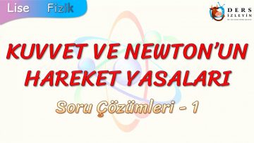 KUVVET VE NEWTONUN HAREKET YASALARI / SORU ÇÖZÜMLERİ – 1