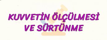 KUVVETİN ÖLÇÜLMESİ VE SÜRTÜNME