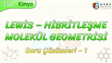 LEWİS – HİBRİTLEŞME – MOLEKÜL GEOMETRİSİ / SORU ÇÖZÜMLERİ – 1