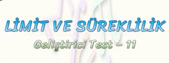 LİMİT VE SÜREKLİLİK / GELİŞTİRİCİ TEST – 11