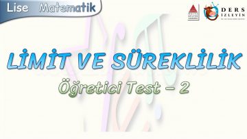 LİMİT VE SÜREKLİLİK / ÖĞRETİCİ TEST – 1