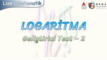 LOGARİTMA / GELİŞTİRİCİ TEST -2