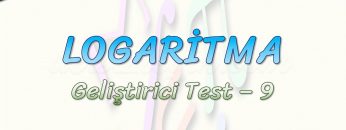LOGARİTMA / GELİŞTİRİCİ TEST – 9
