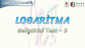 LOGARİTMA / GELİŞTİRİCİ TEST – 9