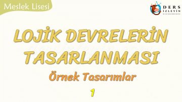 LOJİK DEVRELERİN TASARLANMASI – 1
