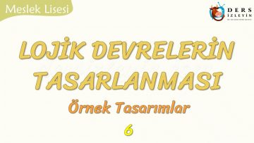 LOJİK DEVRELERİN TASARLANMASI – 6