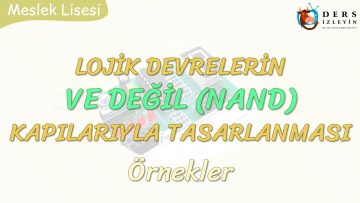 LOJİK DEVRELERİN VE DEĞİL KAPILARIYLA TASARLANMASI-ÖRNEKLER