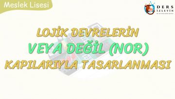 LOJİK DEVRELERİN VEYA DEĞİL KAPILARIYLA TASARLANMASI