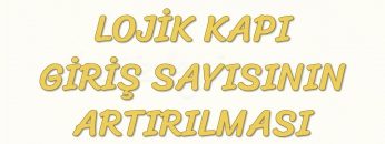 LOJİK KAPI GİRİŞ SAYISININ ARTIRILMASI