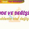 MADDE VE DEĞİŞİM – 1 / MADDENİN HAL DEĞİŞİMİ