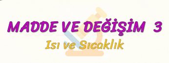 MADDE VE DEĞİŞİM – 3 / ISI VE SICAKLIK
