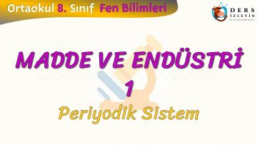 MADDE VE ENDÜSTRİ – 1  PERİYODİK SİSTEM