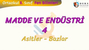 MADDE VE ENDÜSTRİ – 4 / ASİTLER – BAZLAR