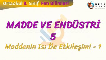 MADDE VE ENDÜSTRİ – 5 / MADDENİN ISI İLE ETKİLEŞİMİ
