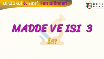MADDE VE ISI – 3 / ISI
