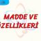 MADDE VE ÖZELLİKLERİ – 1