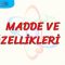 MADDE VE ÖZELLİKLERİ – 2