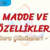 MADDE VE ÖZELLİKLERİ / SORU ÇÖZÜMLERİ – 1