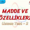 MADDE VE ÖZELLİKLERİ / UZMAN TEST – 2