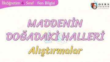 MADDENİN DOĞADAKİ HALLERİ-ALIŞTIRMALAR