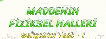 MADDENİN FİZİKSEL HALLERİ / GELİŞTİRİCİ TEST -1