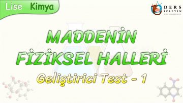 MADDENİN FİZİKSEL HALLERİ / GELİŞTİRİCİ TEST -1