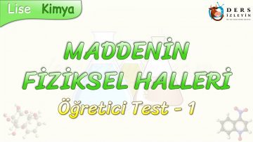 MADDENİN FİZİKSEL HALLERİ / ÖĞRETİCİ TEST – 1