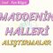 MADDENİN HALLERİ-ALIŞTIRMALAR
