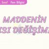 MADDENİN ISI DEĞİŞİMİ