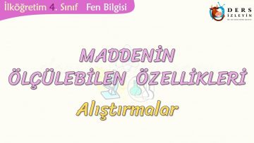 MADDENİN ÖLÇÜLEBİLEN ÖZELLİKLERİ-ALIŞTIRMALAR