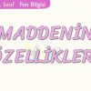 MADDENİN ÖZELLİKLERİ