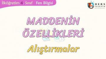 MADDENİN ÖZELLİKLERİ-ALIŞTIRMALAR