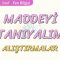 MADDEYİ TANIYALIM-ALIŞTIRMALAR