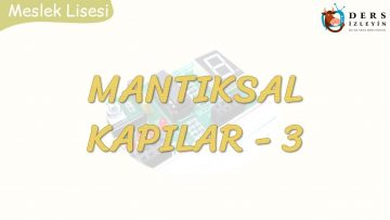 MANTIKSAL KAPILAR – 3 / DEĞİL – VE DEĞİL – VEYA DEĞİL KAPISI