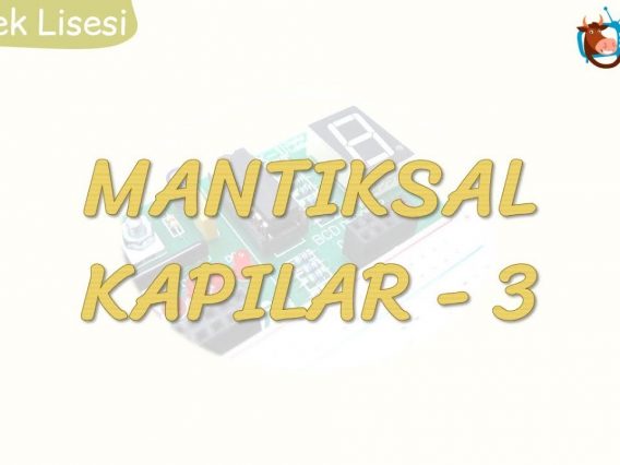 MANTIKSAL KAPILAR – 3 / DEĞİL – VE DEĞİL – VEYA DEĞİL KAPISI