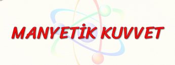 MANYETİK KUVVET