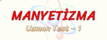MANYETİZMA / UZMAN TEST – 1