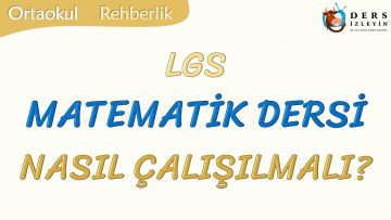 MATEMATİK DERSİ NASIL ÇALIŞILMALI-LGS