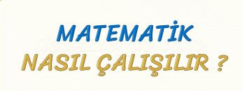 MATEMATİK NASIL ÇALIŞILIR